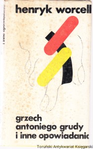 Grzech Antoniego Grudy i inne opowiadania / Henryk Worcell
