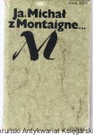 Ja, Michał z Montaigne... / Józef Hen