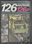 126 napraw 126p : Ilustrowany poradnik zeszyt 1 / Bogusław Suchecki, Andrzej Walbiner  