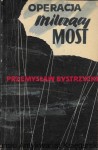 Operacja milczący most  / Przemysław Bystrzycki  