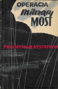 Operacja milczący most  / Przemysław Bystrzycki  