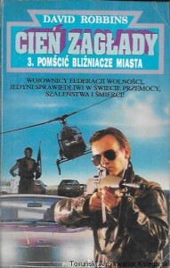 Cień zagłady : 3. Pomścić bliźniacze miasta  / David Robbins   