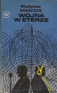 Wojna w eterze  / Władysław Kozaczuk   