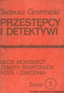 Przestępcy i detektywi : Głos mordercy, Zemsta Światowida, Róże i zbrodnia, zeszyt 1  / Tadeusz Gromnicki   