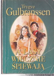 A lasy wiecznie śpiewają Dziedzictwo na Bjorndal / Tryve Gulbranssen