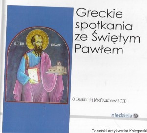 Greckie spotkania ze Świętym Pawłem  / O. Bartłomiej Józef Kucharski OCD 