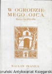 W ogrodzie mego ojca : Wiersze z lat 1993-1996 / Wacław Iwaniuk  