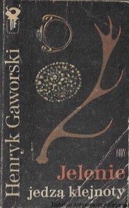 Jelenie jedzą klejnoty : Klub srebrnego klucza  / Henryk Gaworski  