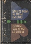 Śmierć mówi w moim imieniu : Cichym ścigałam go lotem : Klub srebrnego klucza  / Joe Alex  