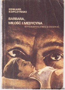 Barbara, miłość i medycyna / Edward Kopczyński [ślady zagięć na przedniej okładce]