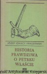  Historia prawdziwa o Petrku Właście Palatynie którego zwano Duninem : Opowiadania historyczne z XII wieku : Biblioteka Karola Miarki  / Józef Ignacy Kraszewski  