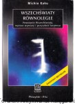 Wszechświaty równoległe / Michio Kaku [Seria Na Ścieżkach Nauki]