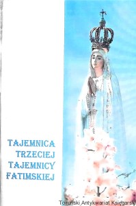Tajemnica Trzeciej Tajemnicy Fatimskiej  / Praca zbiorowa 