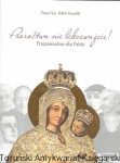 Proroctwa nie lekceważcie : Przepowiednie dla Polski /  Paweł Kot, Adam Kowalik 