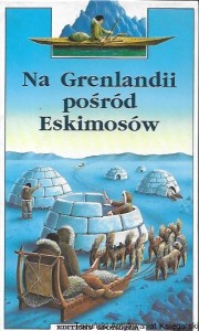  Na Grenlandii pośród Eskimosów  / Bernard Planche 