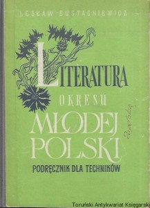 Literatura okresu Młodej Polski : Podręcznik dla techników  / Lesław Eustachiewicz  