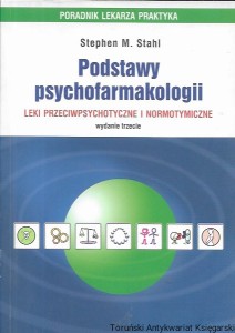 Podstawy psychofarmakologii : Leki przeciwdepresyjne i normotymiczne : Poradnik lekarza praktyka  / Stephen M. Stahl 