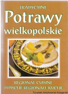 Tradycyjne potrawy Wielkopolskie / Jerzy Szydło, Jan Gawęcki