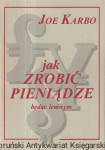 Jak zrobić pieniądze będąc leniwym / Joe Karbo