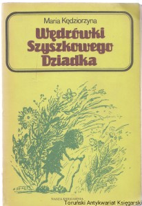 Wędrówki szyszkowego Dziadka / Maria Kędziorzyna