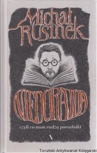 Niedorajda, czyli co nam radzą poradniki / Michał Rusinek 