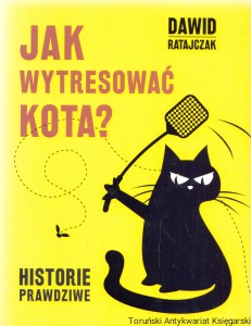 Jak wytresować kota / Dawid Ratajczak