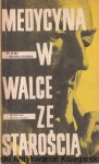 Medycyna w walce ze starością / Kinga Wiśniewska-Roszkowska