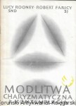 Modlitwa charyzmatyczna i kontemplacja : Prosty podręcznik modlitwy  / Lucy Rooney, Robert Faricy  