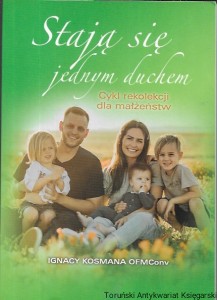 Stają się jednym duchem : Cykl rekolekcji dla młodzieży / Ignacy Kosmana OFMconv 