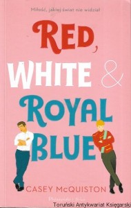 Red, white & Royal Blue  / Casey McQuiston 