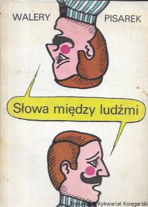 Słowa miedzy ludźmi  / Walery Pisarek  