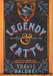 Legendy i Latte : Opowieść heroiczna o sprawach przyziemnych / Travis Baldree