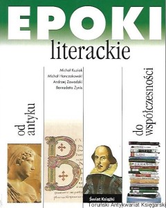 Epoki literackie od antyku do współczesności / Michał Hanczakowski, Michał Kuziak, Andrzej Zawadzki, Bernadetta Żynis