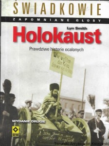 Świadkowie : Zapomnienie głosy : Holokaust : Prawdziwe historie ocalonych / Lyn Smith  