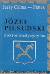 Józef Piłsudski doktor medycyny honoris causa  / Jerzy Celma-Panek  
