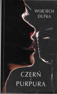 Czerń i purpura  / Wojciech Dutka  