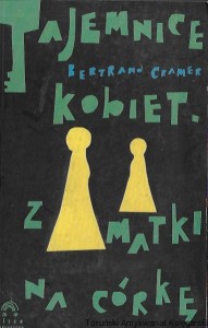 Tajemnice kobiet . Z matki na córkę  / Bertrand Cramer  