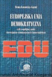 Europejska Unia Demokratyczna czyli o współpracy partii chrześcijańsko-demokratycznych i konserwatywnych  / Beata Kosowska-Gąstol 