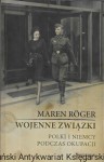Wojenne związki : Polki i Niemcy podczas okupacji  / Maren Roger 