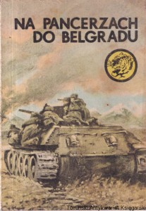 Na pancerzach do Belgradu / Karol Szeląg