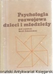 Psychologia rozwojowa dzieci i młodzieży / Maria Żebrowska (red.)