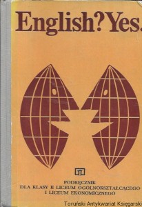 English? Yes. Podręcznik dla klasy II liceum ogólnokształcącego i liceum Ekonomicznego / Leon Leszek Szkutnik, Waldemar Marton  