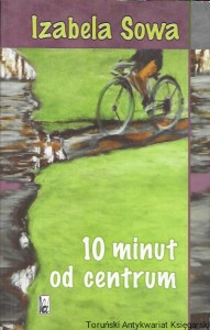 10 minut od centrum  / Izabela Sowa  