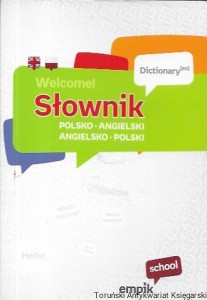 Welcome! Słownik polsko-angielski, angielsko-polski  / Praca zbiorowa 