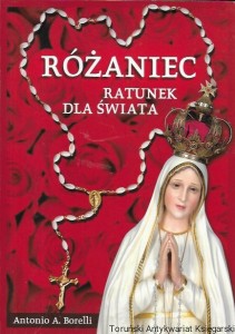 Różaniec : Ratunek dla świata  / Antonio A. Borelli 