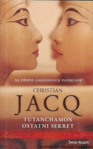 Tutanchamon ostatni sekret  / Christian Jacq 