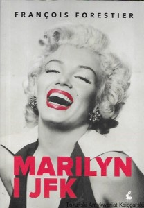Marilyn i JFK / Francois Forestier  