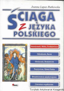 Ściąga z języka polskiego : Starożytność, Biblia, Średniowiecze  / Joanna Lupas-Rutkowska   