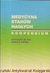 Medycyna stanów nagłych : Kompendium / Christopher M. Ball, Robert S. Phillips  