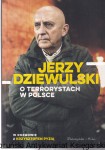 O terrorystach w Polsce  / Jerzy Dziewulski, Krzysztof Pyzia   